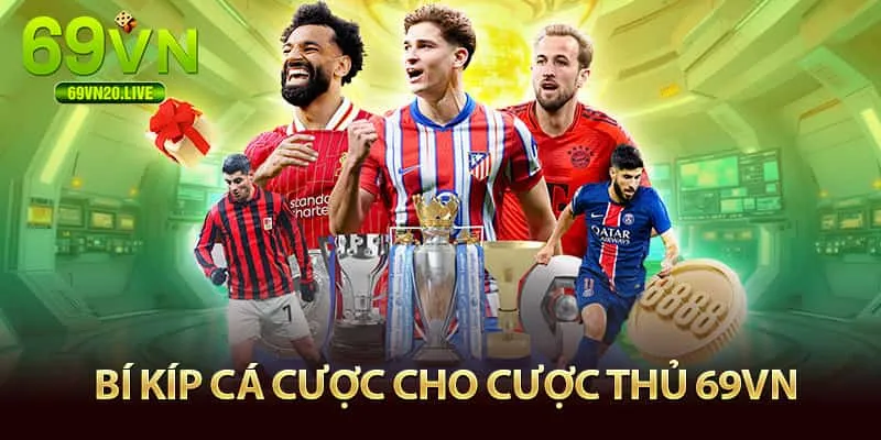 bí kíp cá cược dành cho tân thủ 69VN