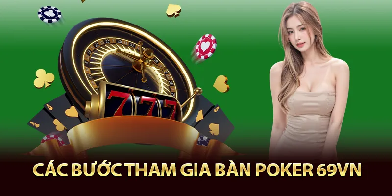 Các bước tham gia bàn poker 69vn