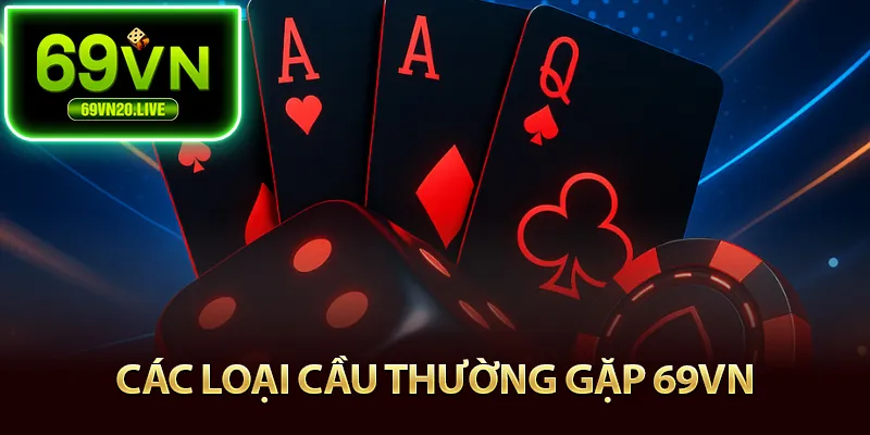 Các loại cầu hay gặp trong 69vn
