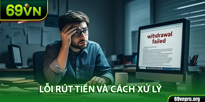 Lỗi rút tiền và cách xử lý