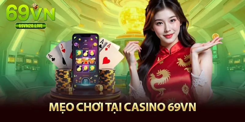 Mẹo chơi cá cược tại casino 69vn