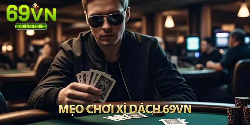 Mẹo cách chơi xì dách tại 69vn