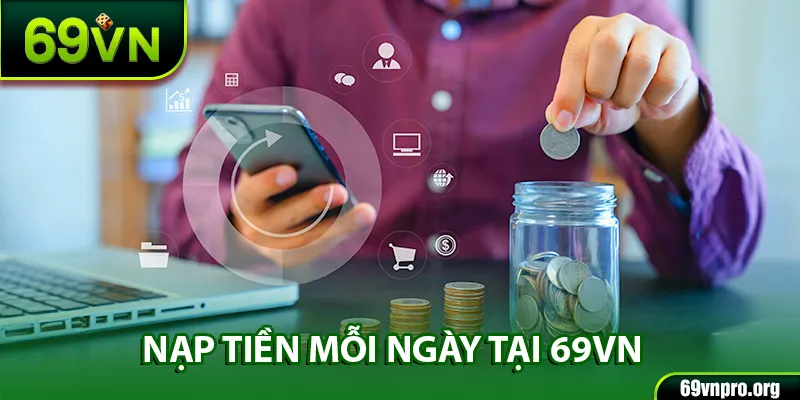 Nạp tiền mỗi ngày không giới hạn