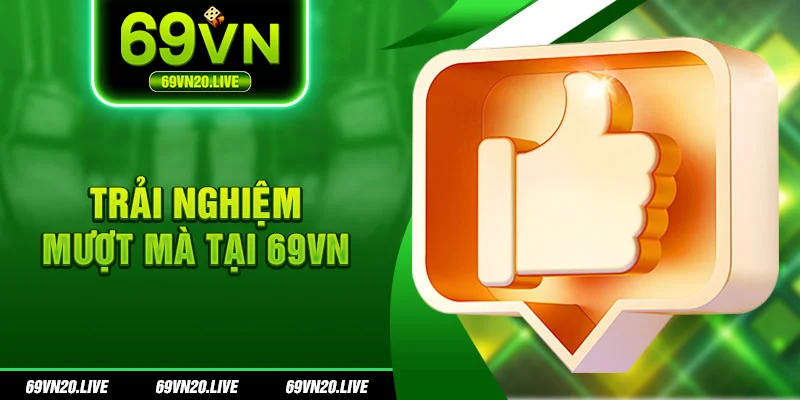 Trải nghiệm game mượt mà tại 69vn