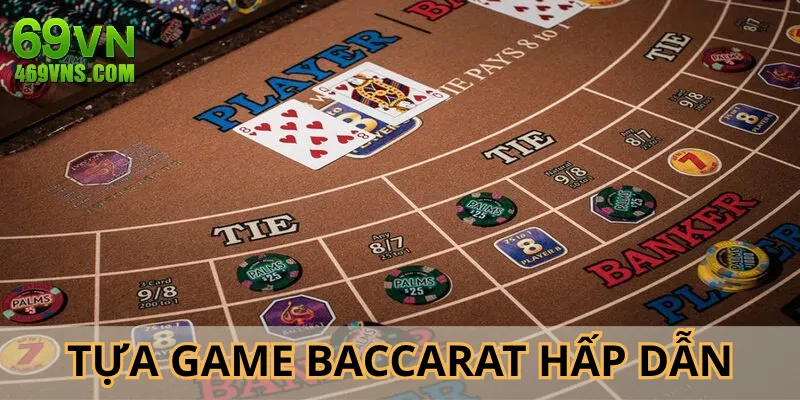 Baccarat trong casino 69VN mang đến lối chơi hấp dẫn