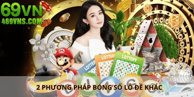 Chia sẻ 2 phương pháp bóng xổ số hiệu quả khác