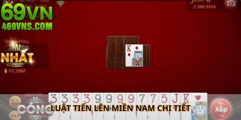Luật tiến lên miền Nam chi tiết tại nhà cái uy tín