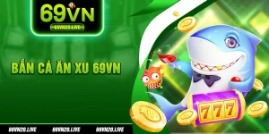 Bắn cá ăn xu 69vn