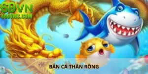 Bắn Cá Thần Rồng - Game Giải Trí Đổi Thưởng Hot Nhất 2025