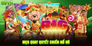 TOP 7 Mẹo Quay Quyết Chiến Nổ Hũ Giúp Bạn Ăn Lớn Mỗi Ngày